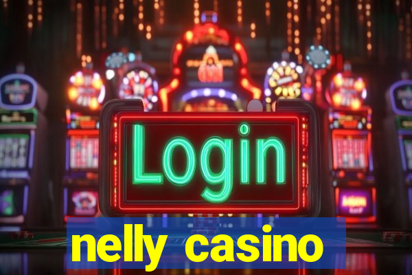 nelly casino