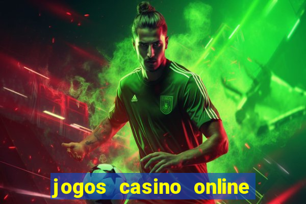 jogos casino online ganhar dinheiro