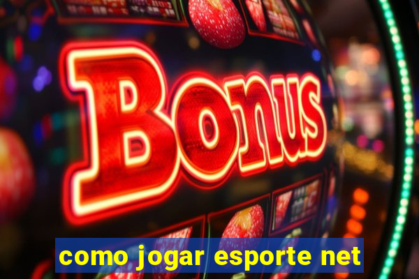 como jogar esporte net