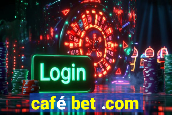 café bet .com