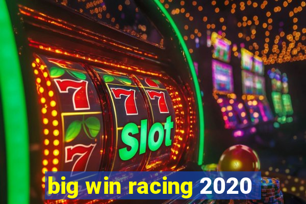 big win racing 2020