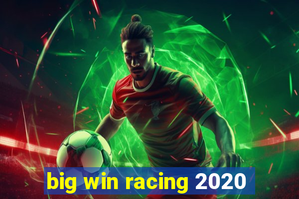 big win racing 2020