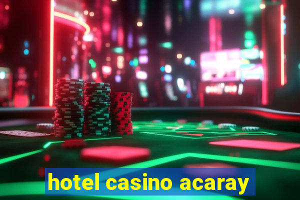 hotel casino acaray