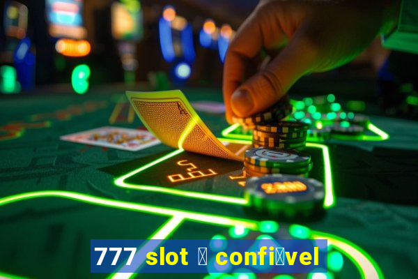 777 slot 茅 confi谩vel