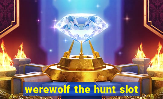 werewolf the hunt slot