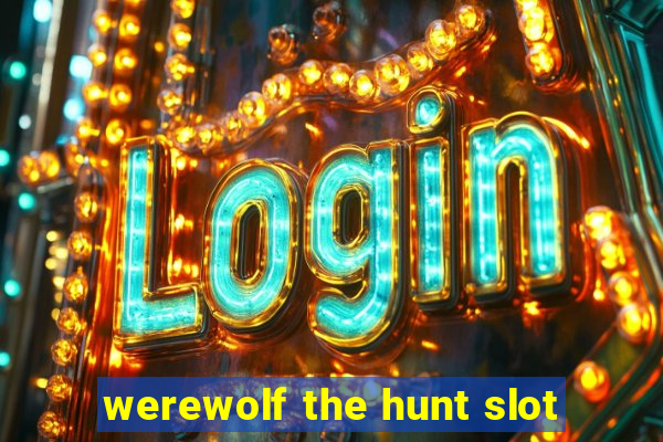 werewolf the hunt slot