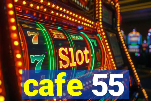 cafe 55