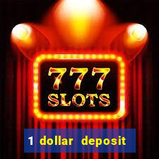 1 dollar deposit casino bonus