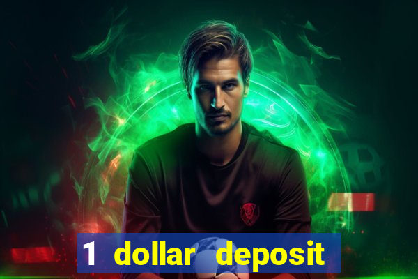 1 dollar deposit casino bonus