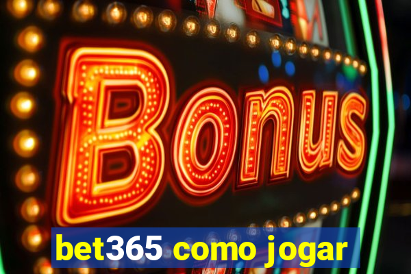 bet365 como jogar