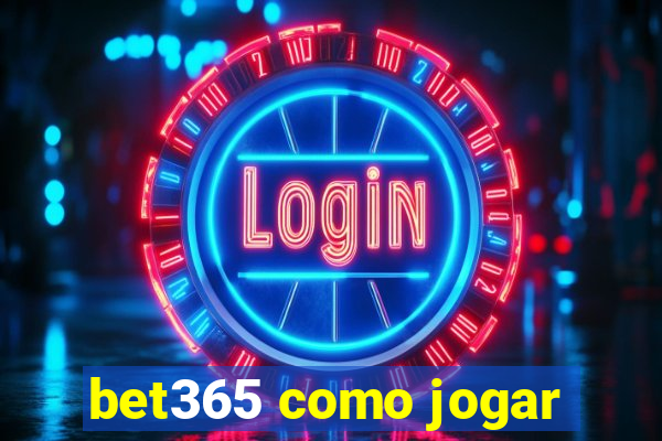 bet365 como jogar