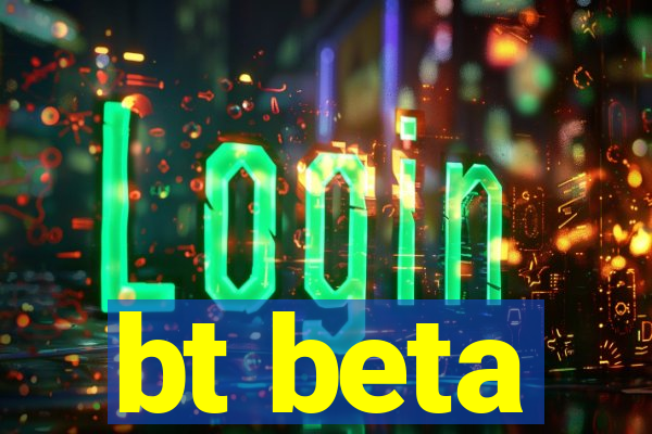 bt beta