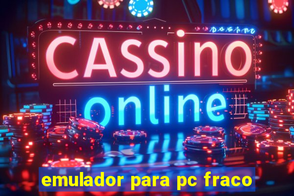 emulador para pc fraco