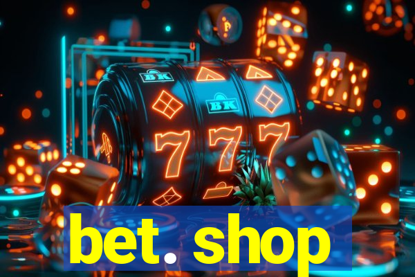 bet. shop