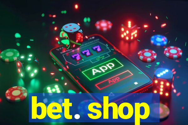 bet. shop