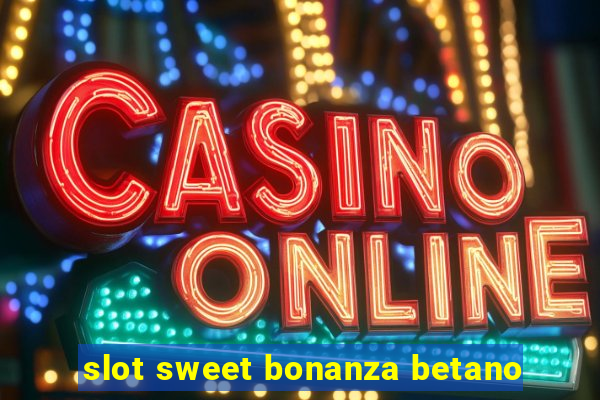 slot sweet bonanza betano