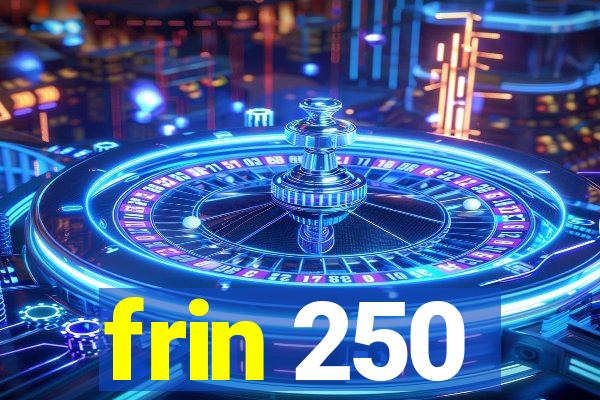 frin 250