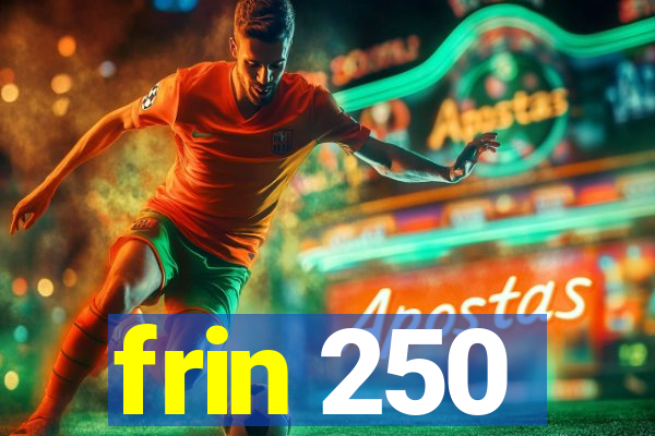 frin 250