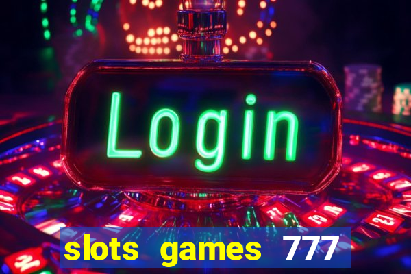 slots games 777 casino free u3172