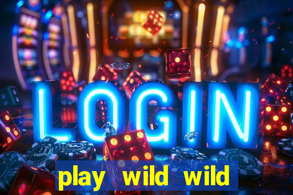 play wild wild riches slot