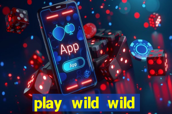 play wild wild riches slot