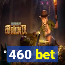 460 bet