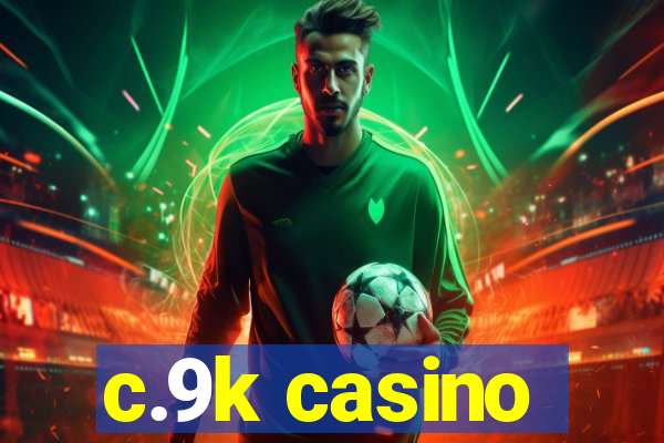 c.9k casino