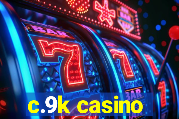 c.9k casino