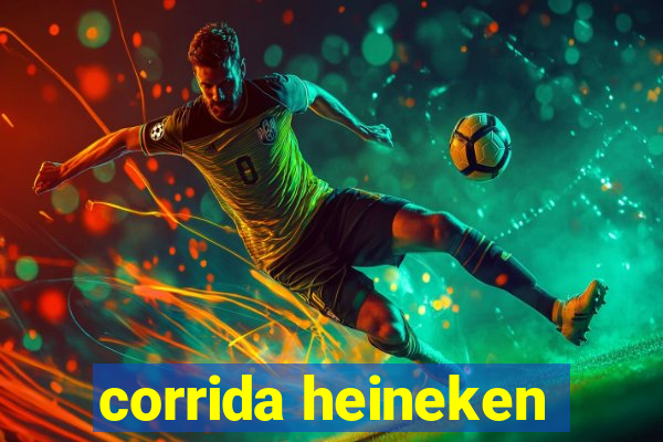 corrida heineken