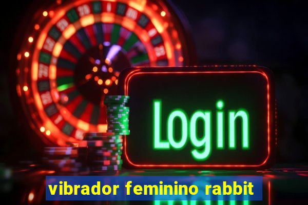 vibrador feminino rabbit