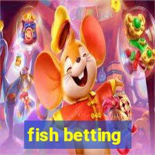 fish betting