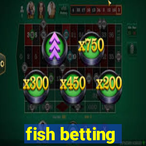 fish betting