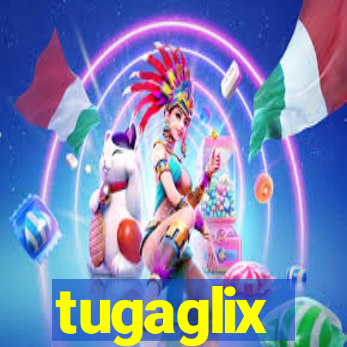 tugaglix