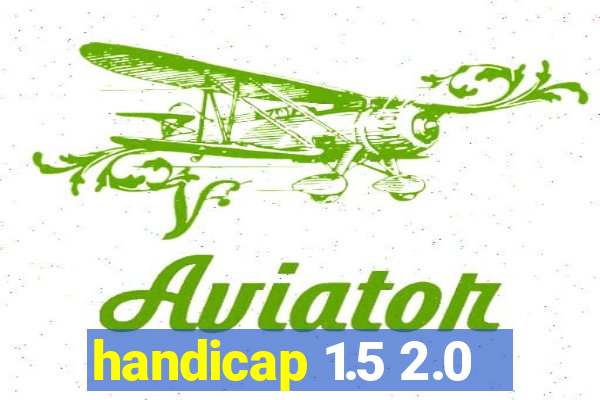 handicap 1.5 2.0