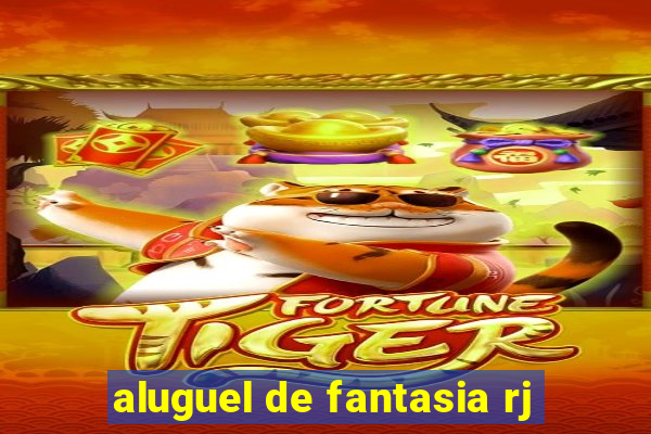 aluguel de fantasia rj