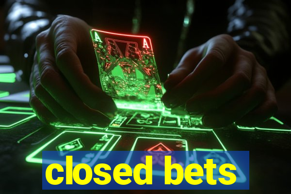 closed bets