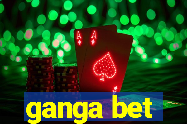 ganga bet