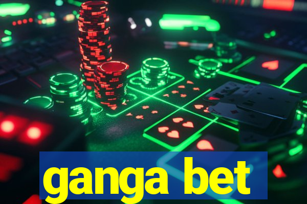 ganga bet