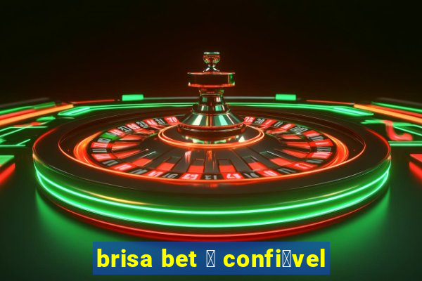 brisa bet 茅 confi谩vel