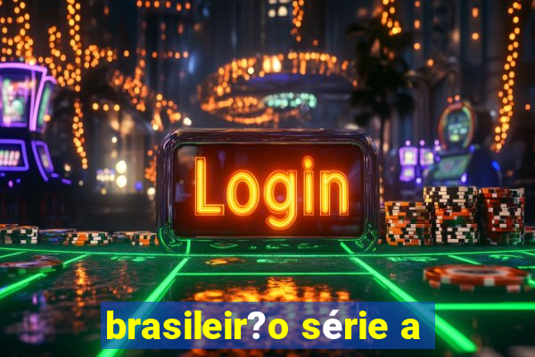 brasileir?o série a