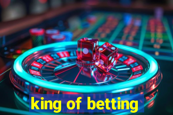 king of betting