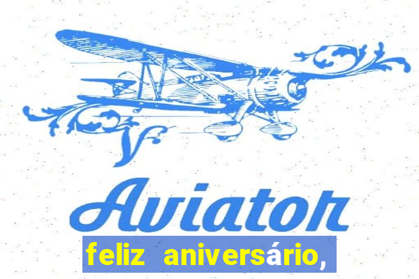 feliz aniversário, meu amor texto emocionante