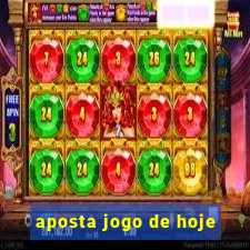 aposta jogo de hoje