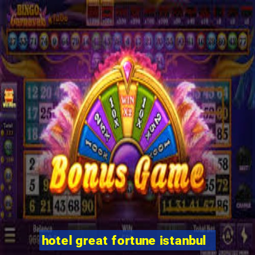 hotel great fortune istanbul