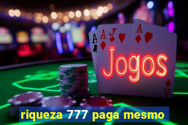 riqueza 777 paga mesmo