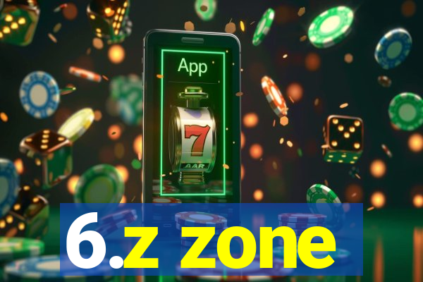 6.z zone