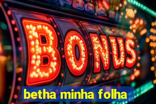 betha minha folha