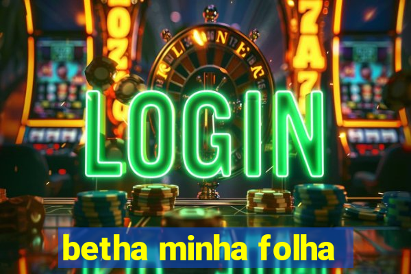 betha minha folha