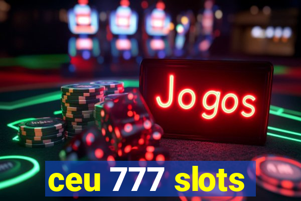 ceu 777 slots