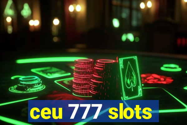 ceu 777 slots